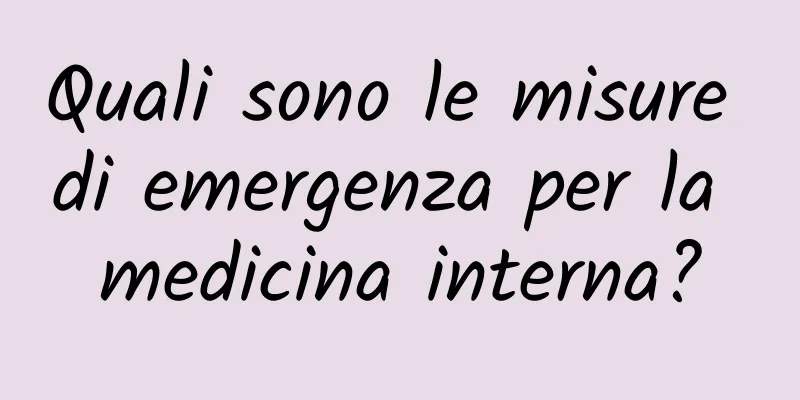 Quali sono le misure di emergenza per la medicina interna?