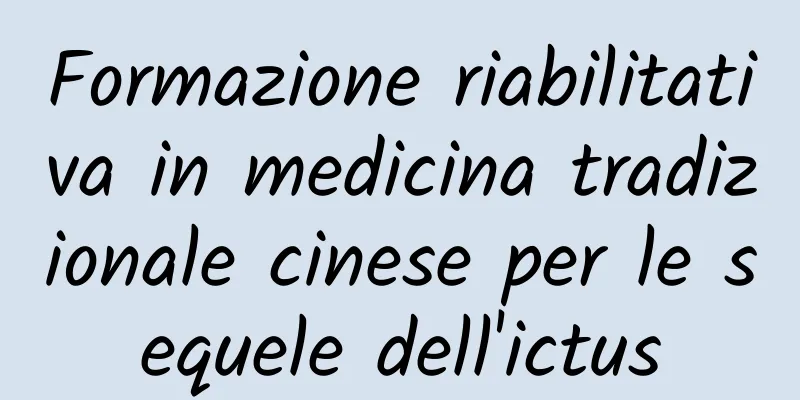 Formazione riabilitativa in medicina tradizionale cinese per le sequele dell'ictus