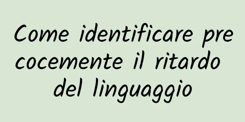 Come identificare precocemente il ritardo del linguaggio