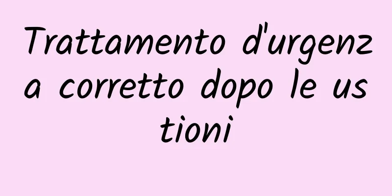 Trattamento d'urgenza corretto dopo le ustioni