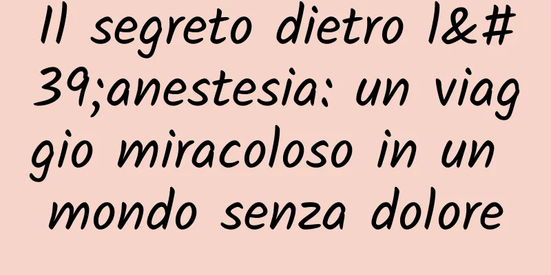 Il segreto dietro l'anestesia: un viaggio miracoloso in un mondo senza dolore