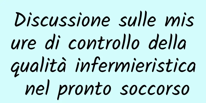 Discussione sulle misure di controllo della qualità infermieristica nel pronto soccorso