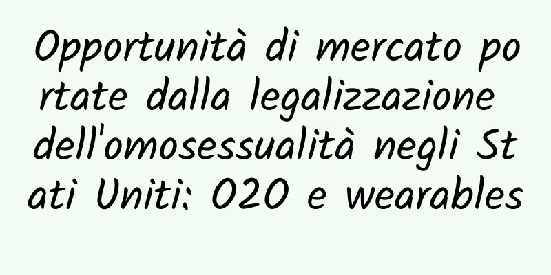 Opportunità di mercato portate dalla legalizzazione dell'omosessualità negli Stati Uniti: O2O e wearables