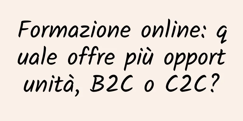 Formazione online: quale offre più opportunità, B2C o C2C?