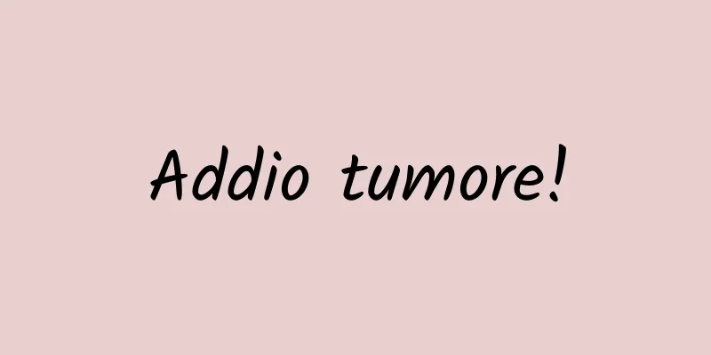Addio tumore!