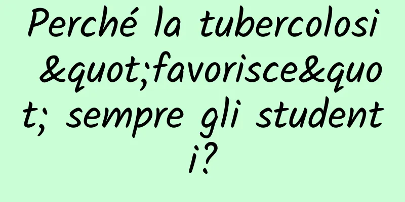 Perché la tubercolosi "favorisce" sempre gli studenti?