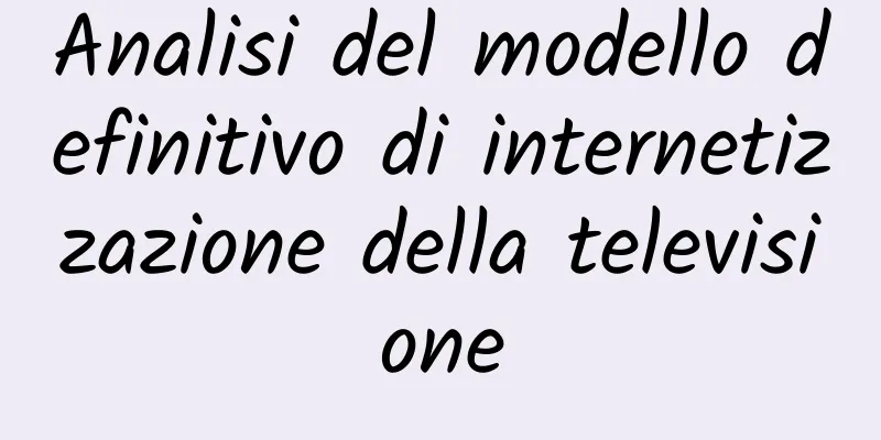 Analisi del modello definitivo di internetizzazione della televisione