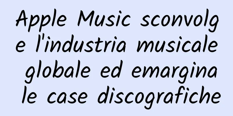 Apple Music sconvolge l'industria musicale globale ed emargina le case discografiche