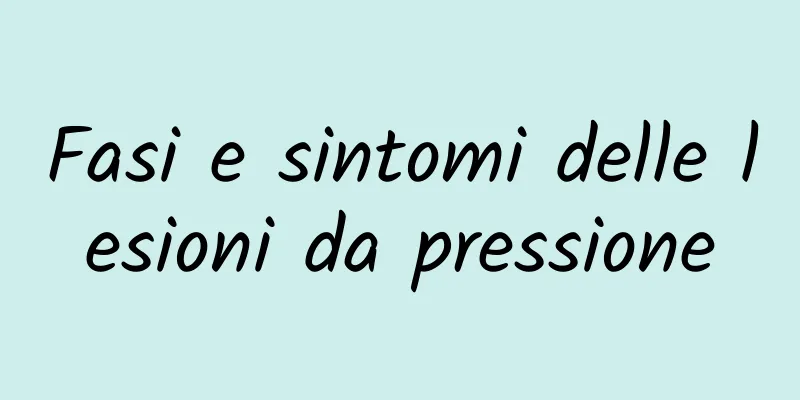 Fasi e sintomi delle lesioni da pressione