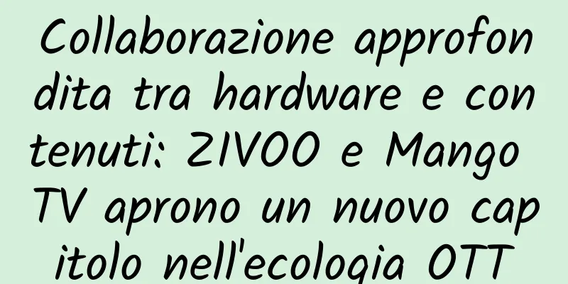 Collaborazione approfondita tra hardware e contenuti: ZIVOO e Mango TV aprono un nuovo capitolo nell'ecologia OTT