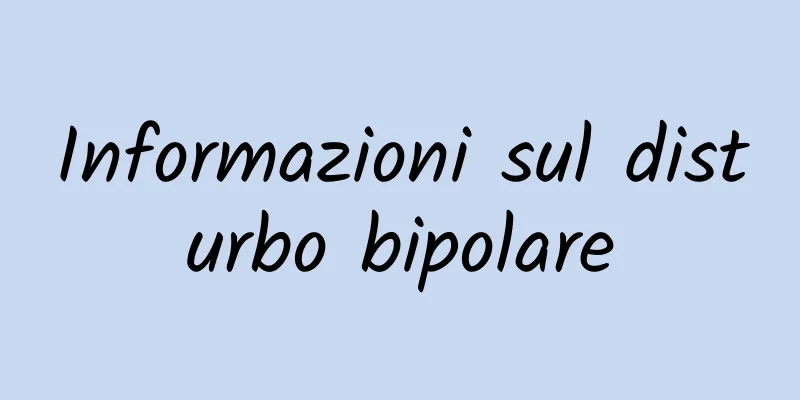 Informazioni sul disturbo bipolare