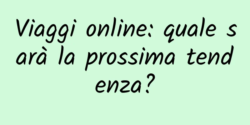 Viaggi online: quale sarà la prossima tendenza?