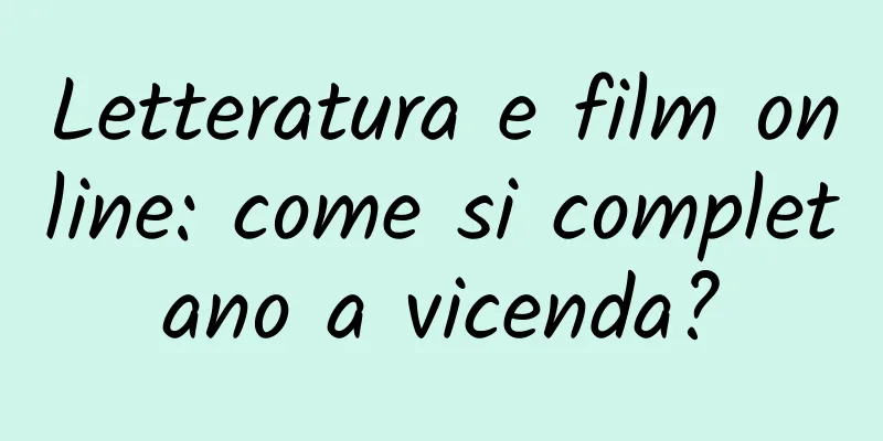 Letteratura e film online: come si completano a vicenda?