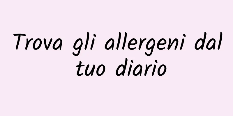 Trova gli allergeni dal tuo diario