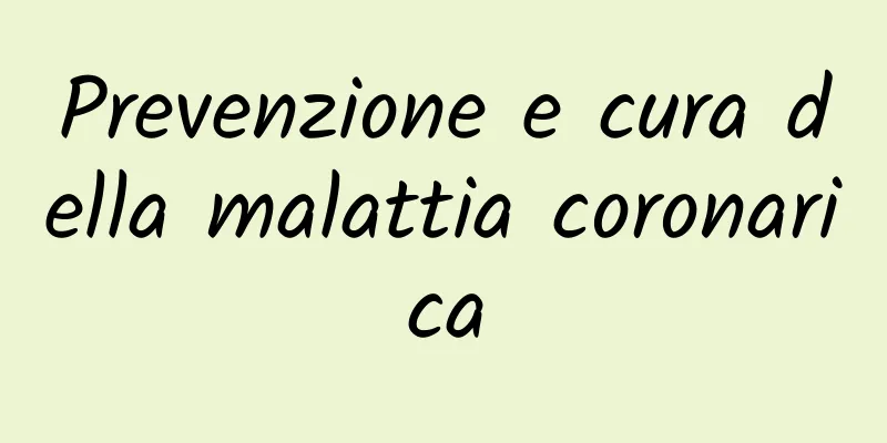 Prevenzione e cura della malattia coronarica
