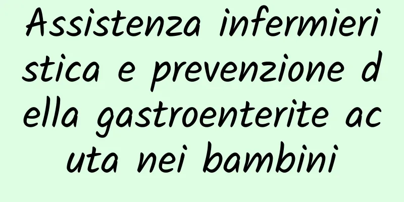 Assistenza infermieristica e prevenzione della gastroenterite acuta nei bambini