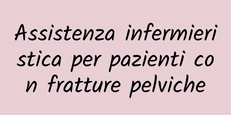Assistenza infermieristica per pazienti con fratture pelviche