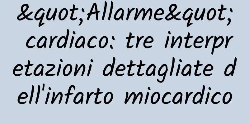 "Allarme" cardiaco: tre interpretazioni dettagliate dell'infarto miocardico