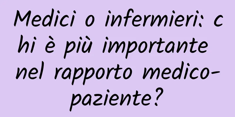 Medici o infermieri: chi è più importante nel rapporto medico-paziente?