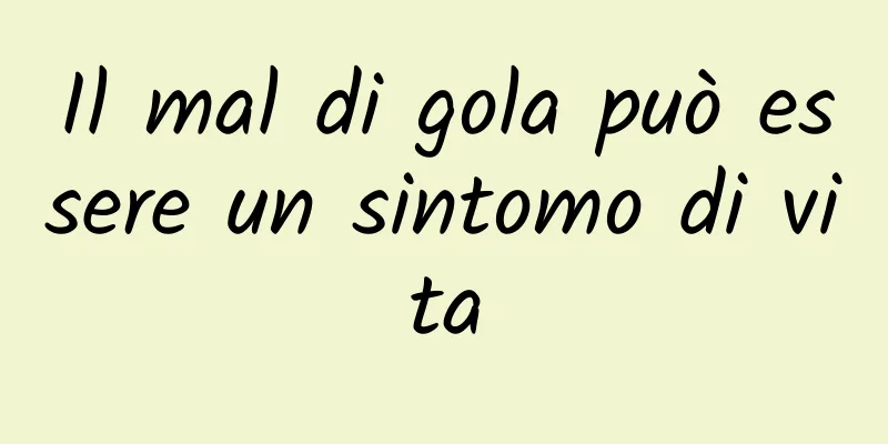 Il mal di gola può essere un sintomo di vita
