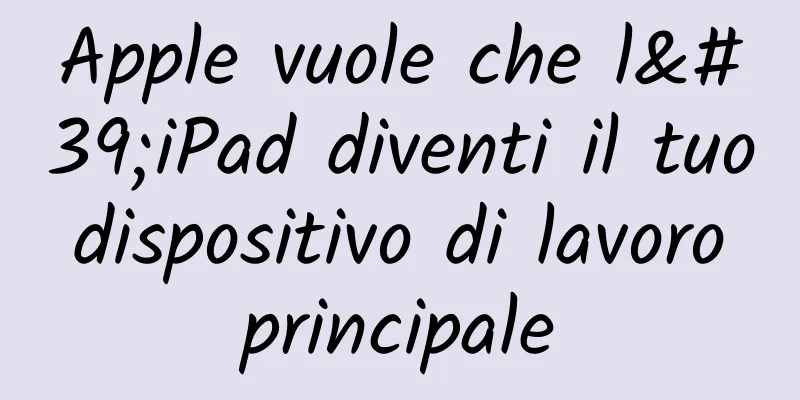 Apple vuole che l'iPad diventi il ​​tuo dispositivo di lavoro principale