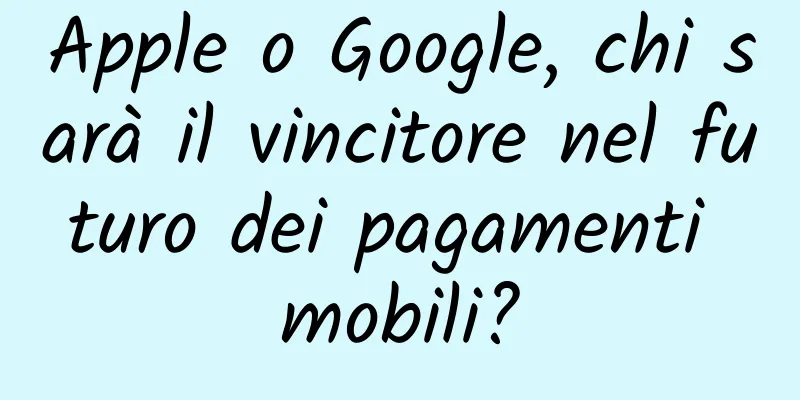 Apple o Google, chi sarà il vincitore nel futuro dei pagamenti mobili?