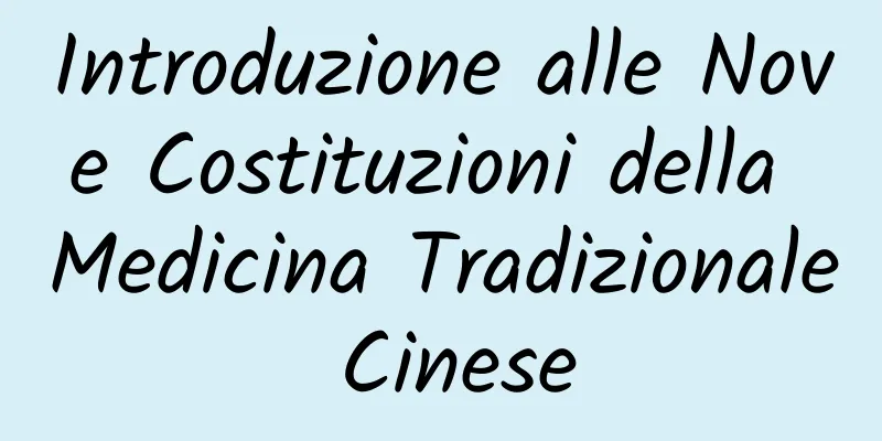 Introduzione alle Nove Costituzioni della Medicina Tradizionale Cinese