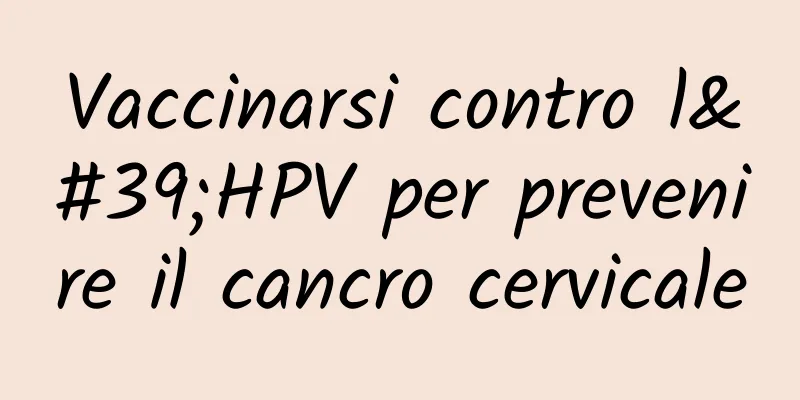 Vaccinarsi contro l'HPV per prevenire il cancro cervicale