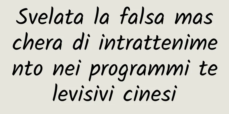 Svelata la falsa maschera di intrattenimento nei programmi televisivi cinesi