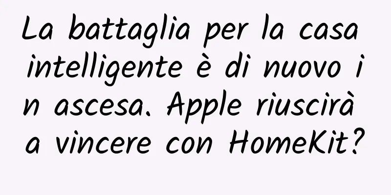 La battaglia per la casa intelligente è di nuovo in ascesa. Apple riuscirà a vincere con HomeKit?