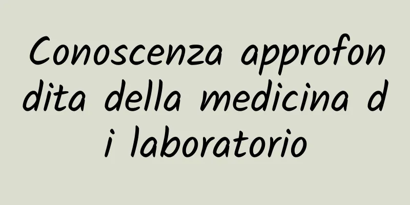 Conoscenza approfondita della medicina di laboratorio