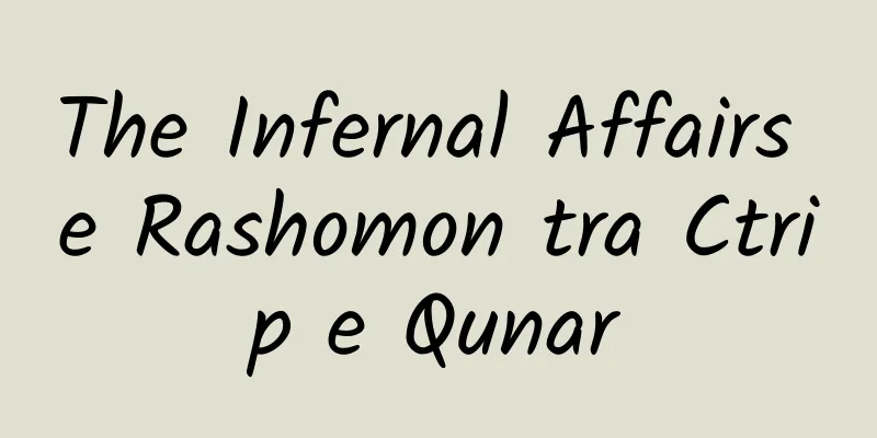 The Infernal Affairs e Rashomon tra Ctrip e Qunar