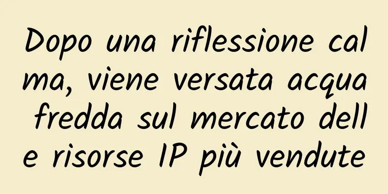 Dopo una riflessione calma, viene versata acqua fredda sul mercato delle risorse IP più vendute