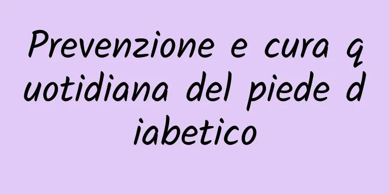 Prevenzione e cura quotidiana del piede diabetico