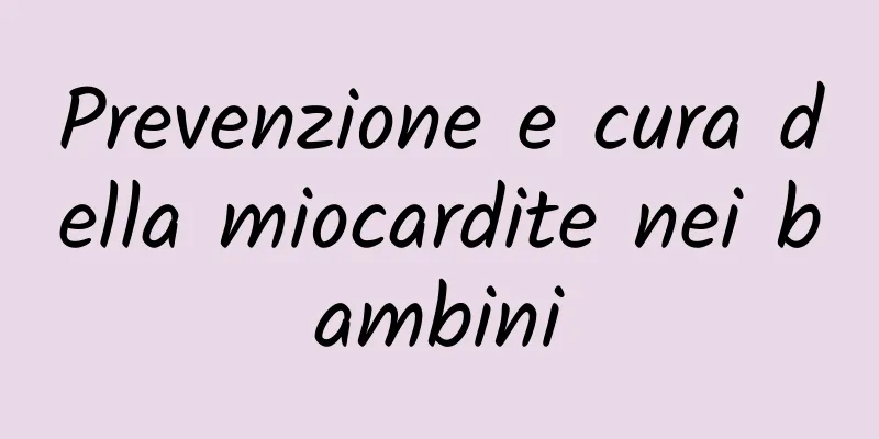 Prevenzione e cura della miocardite nei bambini