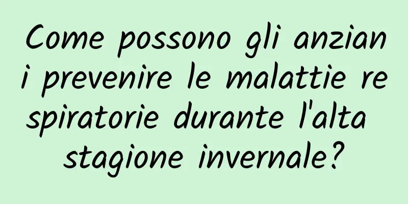 Come possono gli anziani prevenire le malattie respiratorie durante l'alta stagione invernale?