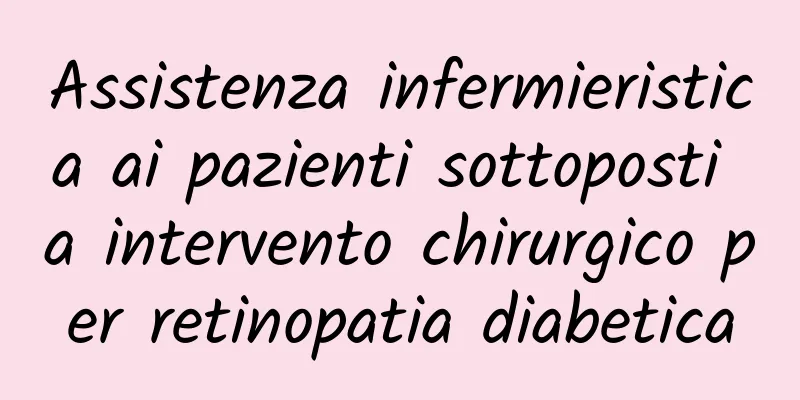 Assistenza infermieristica ai pazienti sottoposti a intervento chirurgico per retinopatia diabetica