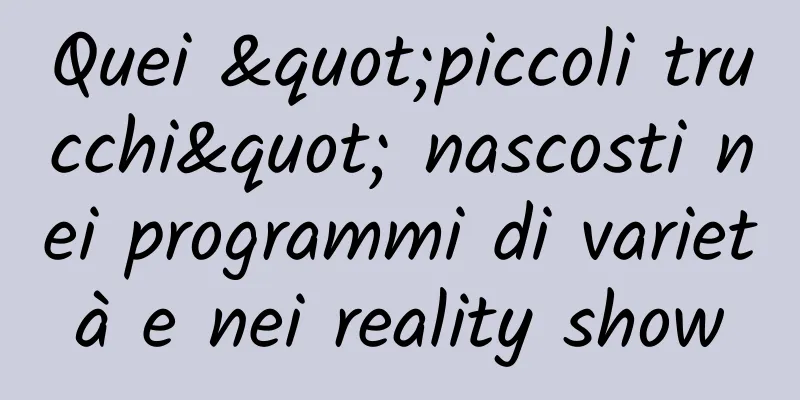 Quei "piccoli trucchi" nascosti nei programmi di varietà e nei reality show