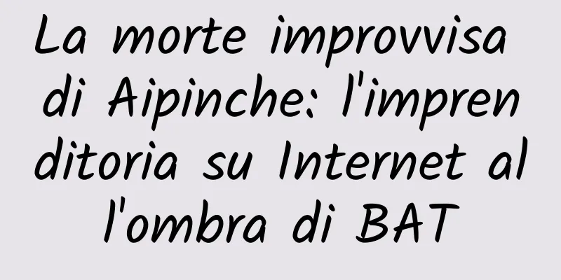 La morte improvvisa di Aipinche: l'imprenditoria su Internet all'ombra di BAT