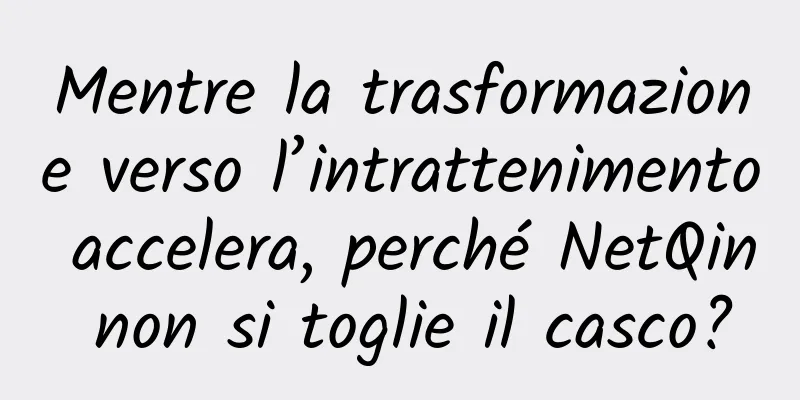 Mentre la trasformazione verso l’intrattenimento accelera, perché NetQin non si toglie il casco?