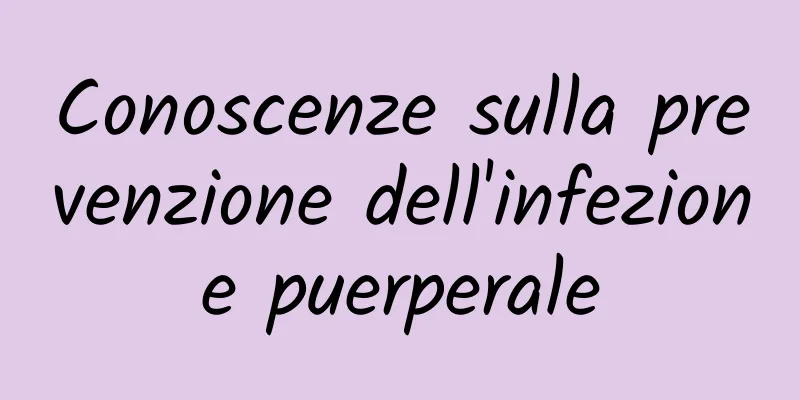 Conoscenze sulla prevenzione dell'infezione puerperale