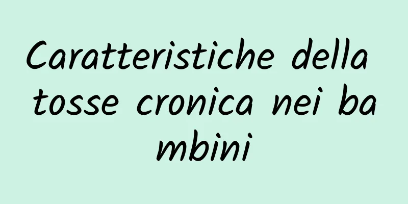 Caratteristiche della tosse cronica nei bambini