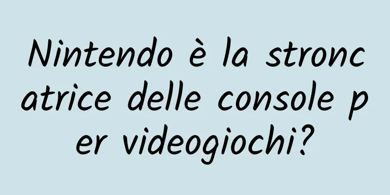 Nintendo è la stroncatrice delle console per videogiochi?