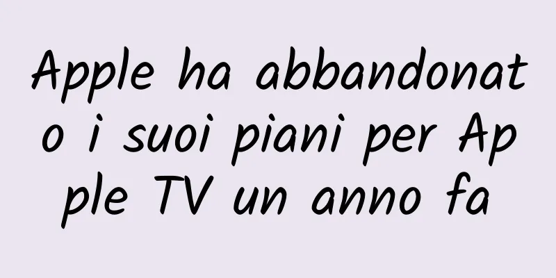 Apple ha abbandonato i suoi piani per Apple TV un anno fa