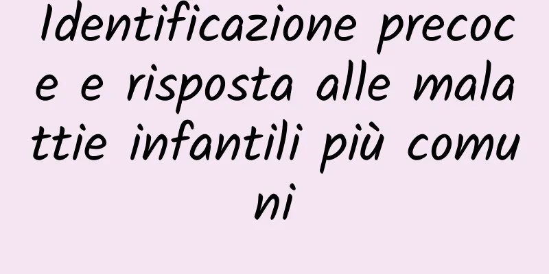 Identificazione precoce e risposta alle malattie infantili più comuni