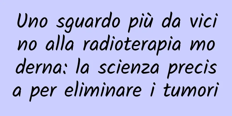 Uno sguardo più da vicino alla radioterapia moderna: la scienza precisa per eliminare i tumori