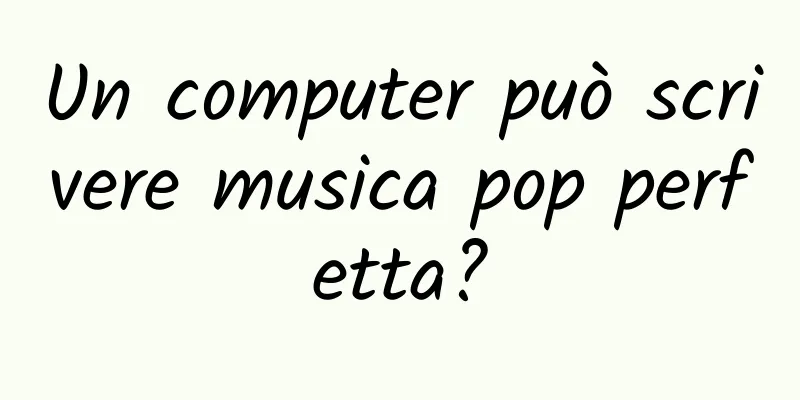 Un computer può scrivere musica pop perfetta?