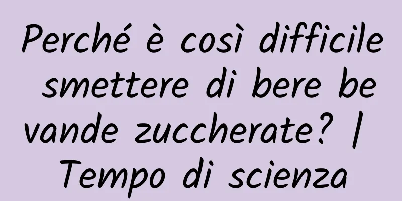 Perché è così difficile smettere di bere bevande zuccherate? | Tempo di scienza