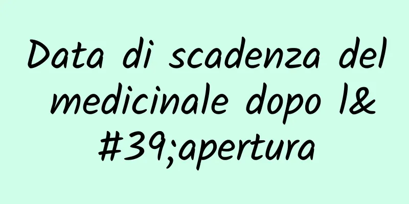 Data di scadenza del medicinale dopo l'apertura