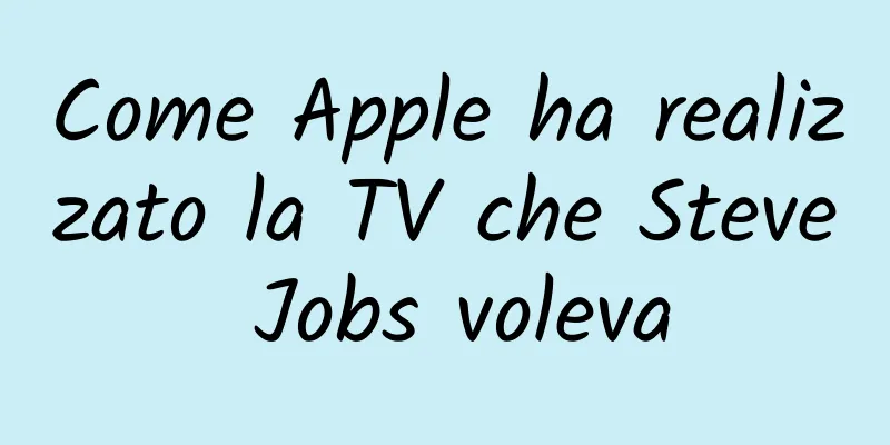 Come Apple ha realizzato la TV che Steve Jobs voleva